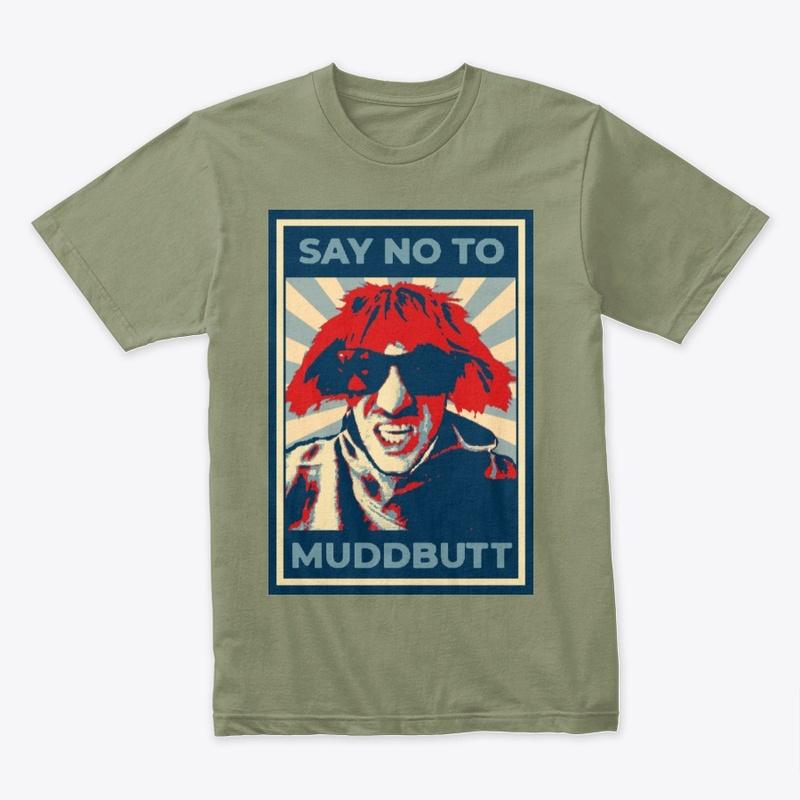 Say No To MuddButt Tee